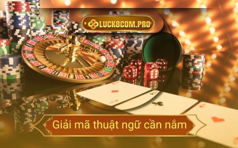 Giải mã thuật ngữ cần nắm