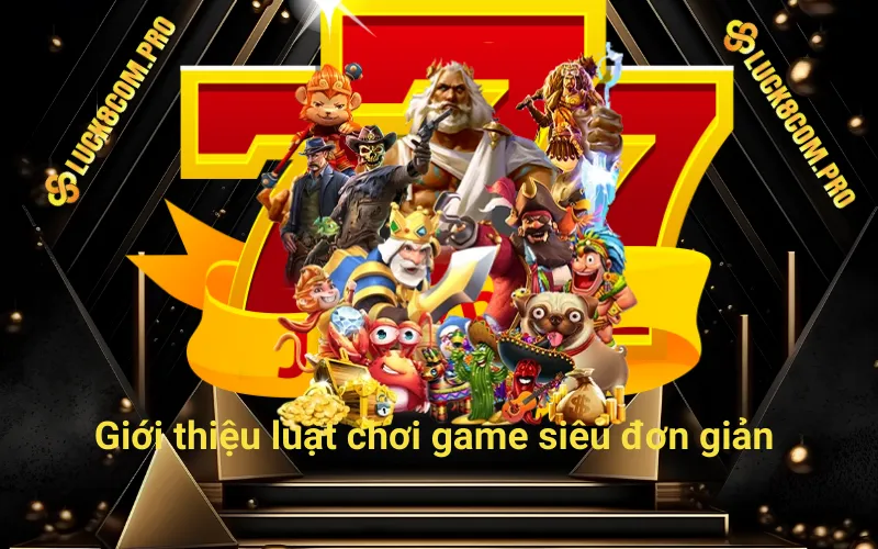 Giới thiệu luật chơi game siêu đơn giản