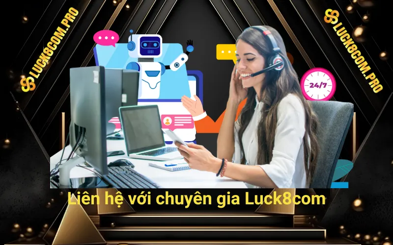 Liên hệ với chuyên gia Luck8com