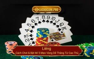 Liêng - Cách Chơi & Bật Mí 5 Mẹo Vàng Dễ Thắng Từ Cao Thủ