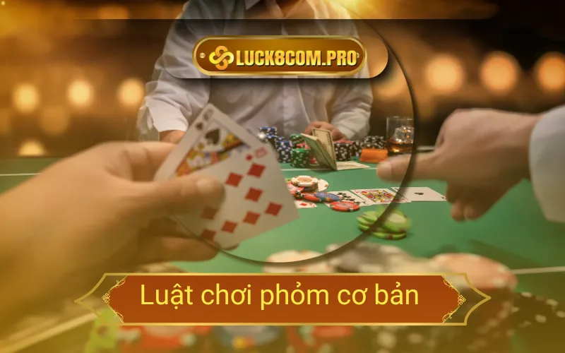 Luật chơi phỏm cơ bản