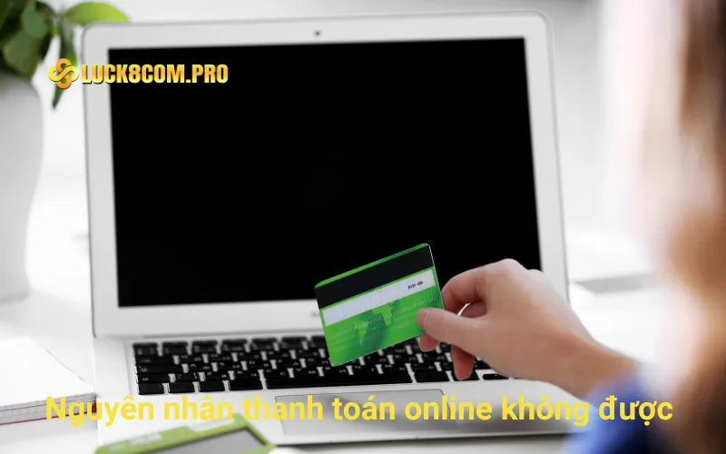 Nguyên nhân thanh toán online không được