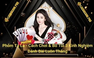 Phỏm Phỏm Tá lả - Cách Chơi & Bỏ Túi 3 Kinh Nghiệm Đánh Bài Luôn Thắng