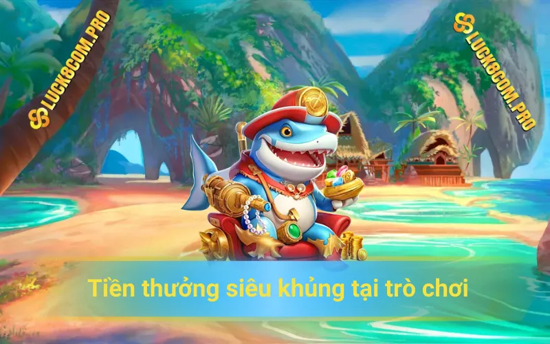 Tiền thưởng siêu khủng tại trò chơi