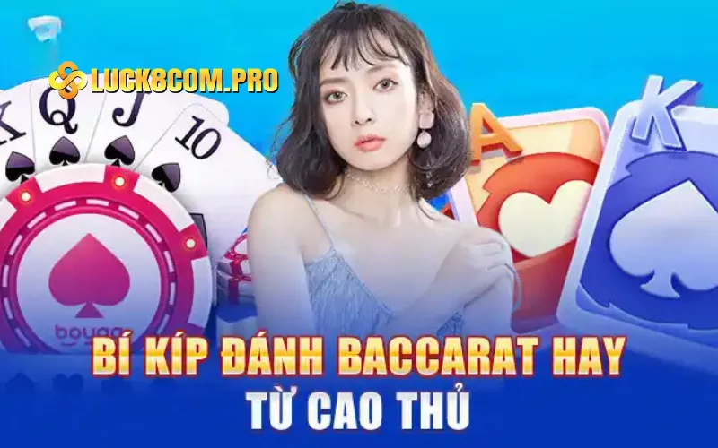 Bí kíp đánh Baccarat hay từ cao thủ