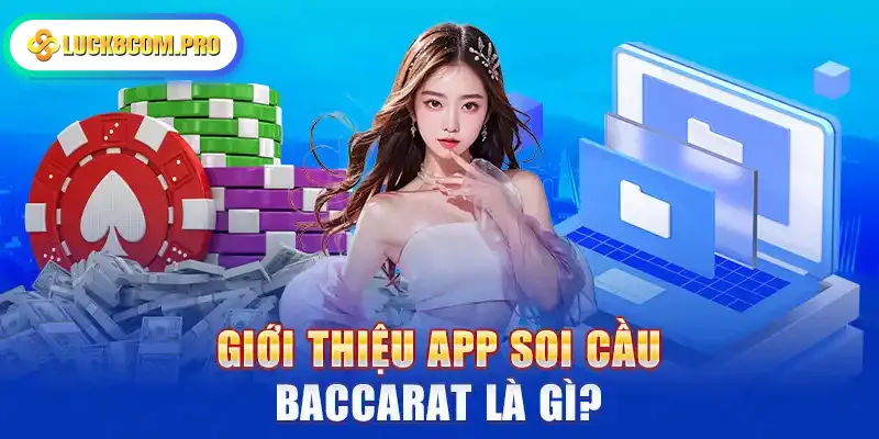 Giới thiệu app soi cầu Baccarat là gì?