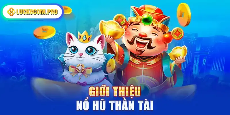 Giới thiệu nổ hũ thần tài