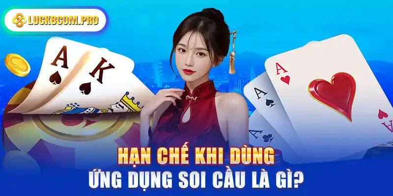 Hạn chế khi dùng ứng dụng soi cầu là gì?