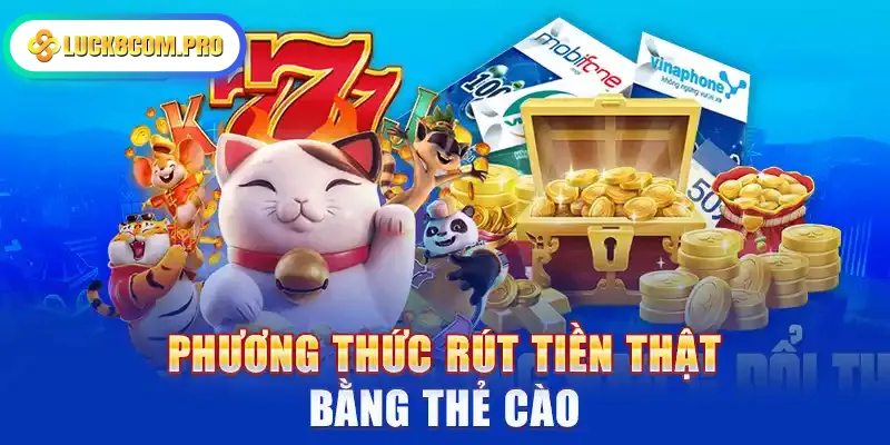 Phương thức rút tiền thật bằng thẻ cào