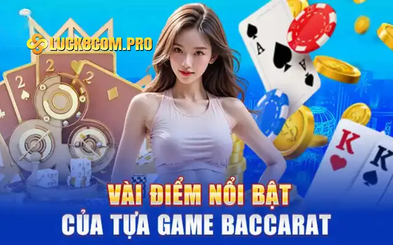 Vài điểm nổi bật của tựa game Baccarat